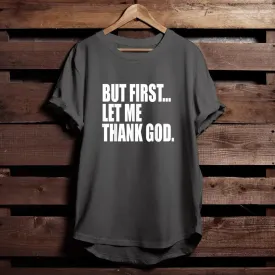 But First Let Me Thank God T-Shirt - Funny Christian Shirts For Men & Women - Ciaocustom