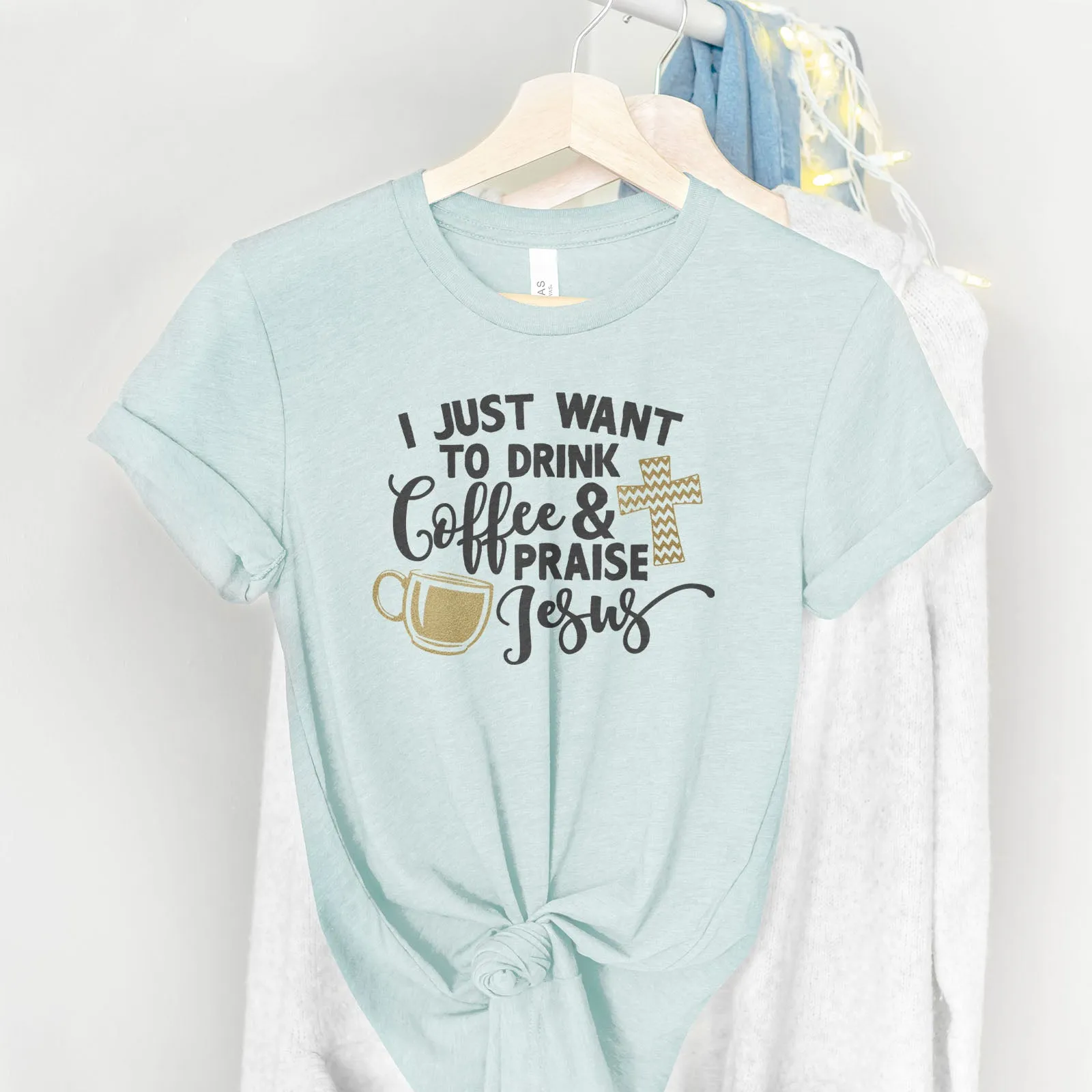 Drink Coffee & Praise Jesus Tee Shirts For Women - Christian Shirts for Women - Religious Tee Shirts