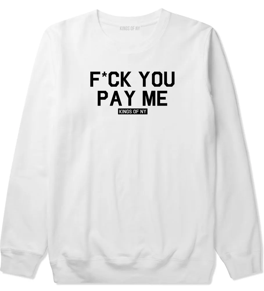 Fck You Pay Me Mens Crewneck Sweatshirt