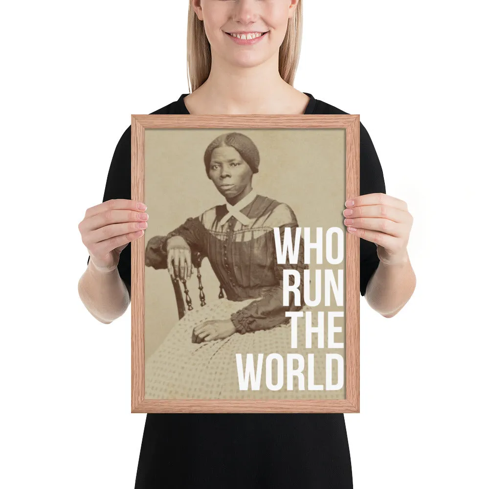 Harriet Tubman: Who Run the World Framed Art