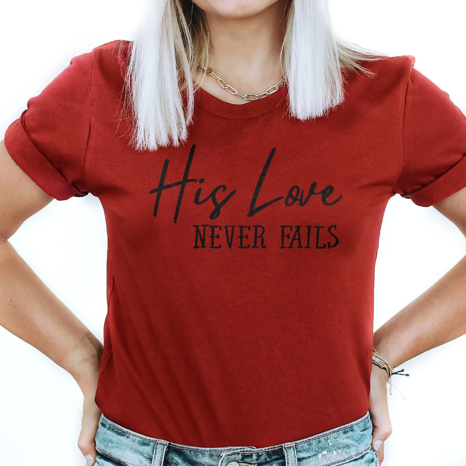 His Love Never Fails Tee Shirts For Women - Christian Shirts for Women - Religious Tee Shirts