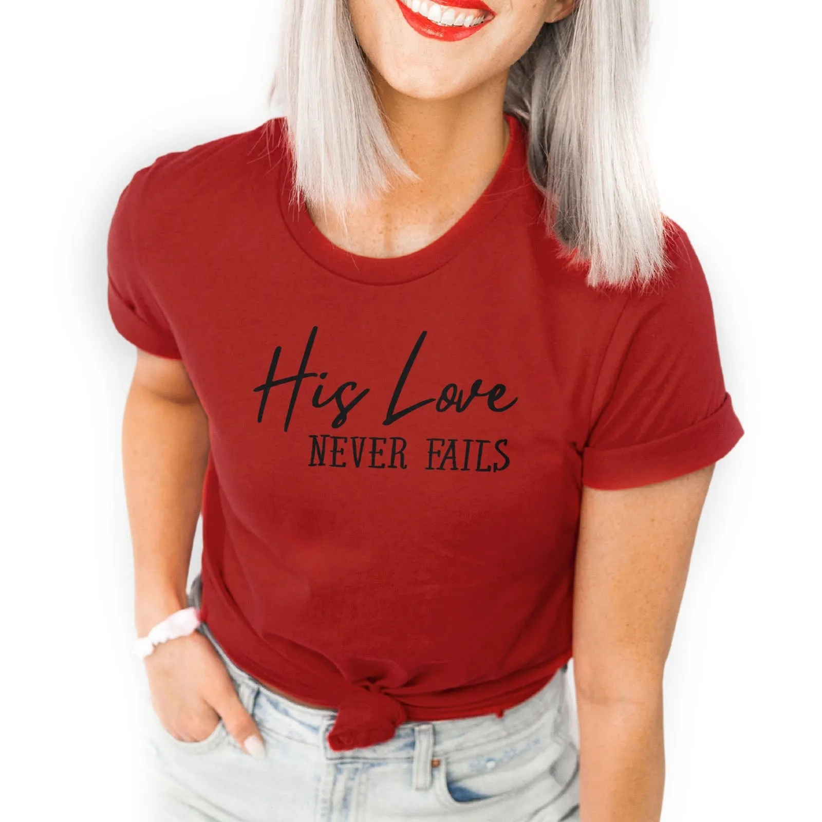 His Love Never Fails Tee Shirts For Women - Christian Shirts for Women - Religious Tee Shirts