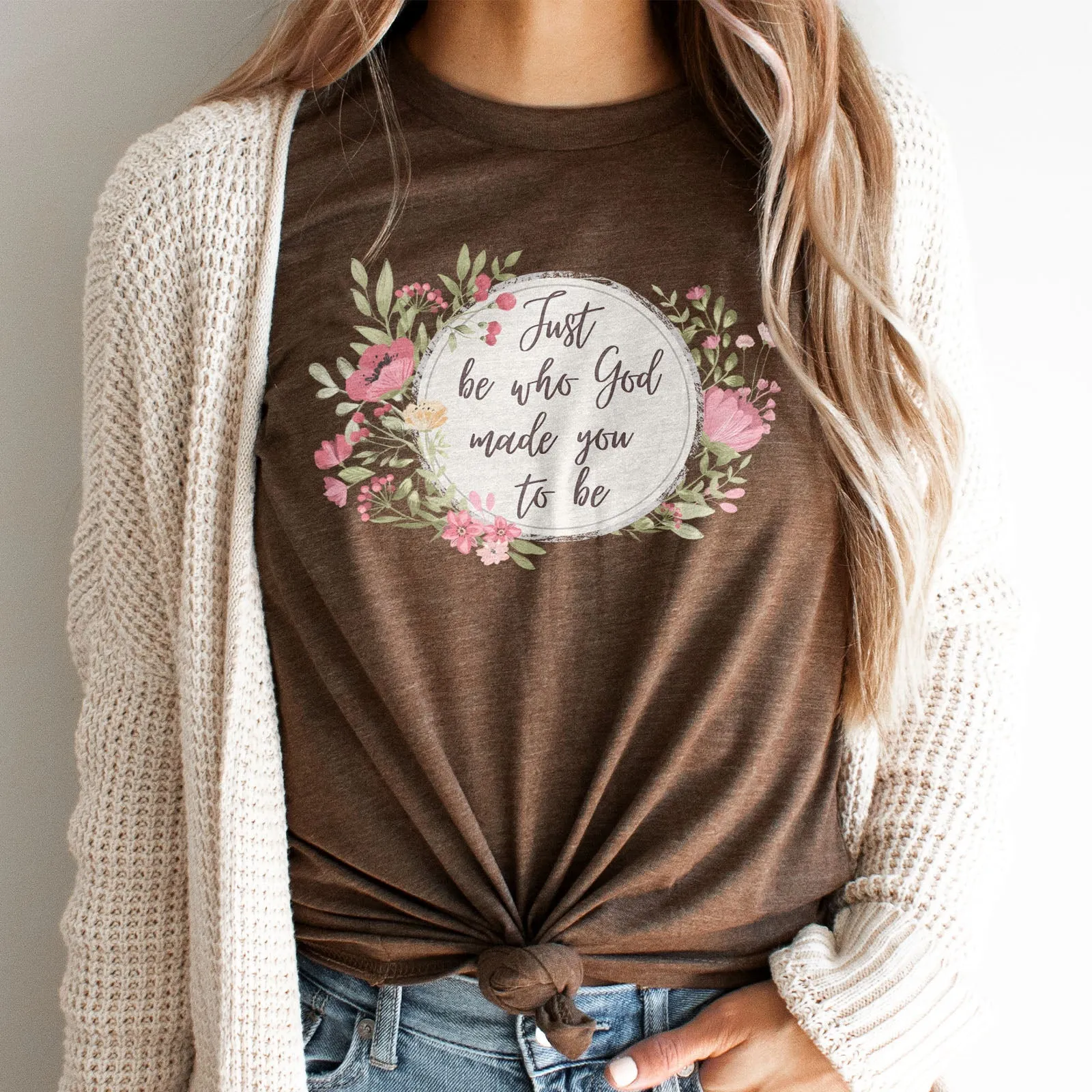 Just Be Who God Made You To Be Watercolor Floral Tee Shirts For Women - Christian Shirts for Women - Religious Tee Shirts