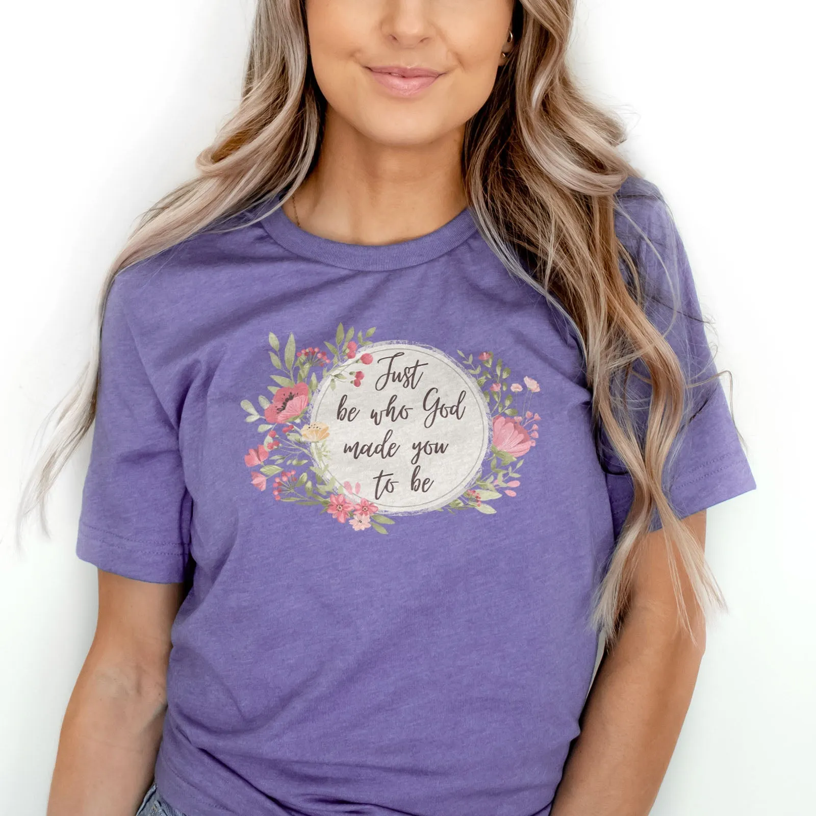 Just Be Who God Made You To Be Watercolor Floral Tee Shirts For Women - Christian Shirts for Women - Religious Tee Shirts