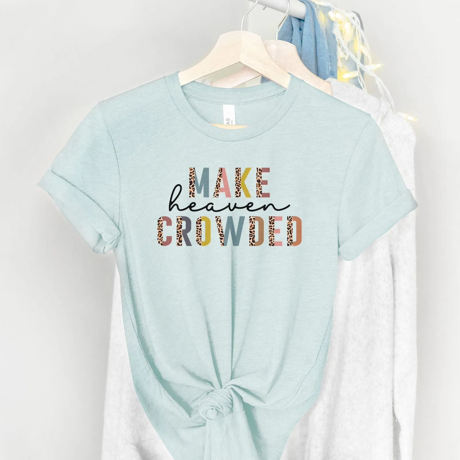 Make Heaven Crowded Half Leopard Tee Shirts For Women - Christian Shirts for Women - Religious Tee Shirts