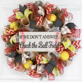 Softball Wreath | If We Don't Answer We're at the Ball Field | Red Black Yellow White