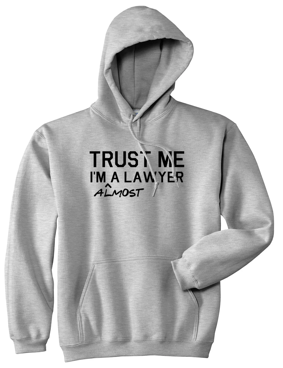 Trust Me Im Almost A Lawyer Law Student Mens Pullover Hoodie